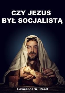 Chomikuj, ebook online Czy Jezus był socjalistą?. Lawrence W. Reed