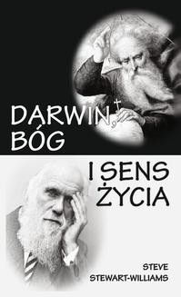 Chomikuj, ebook online Darwin, Bóg i sens życia. Dlaczego teoria ewolucji zmienia wszystko. Steve Stewart Williams