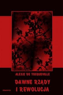 Chomikuj, ebook online Dawne rządy i rewolucja. Alexis de Tocqueville