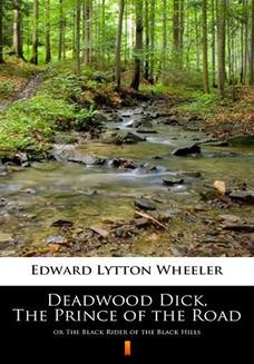 Chomikuj, ebook online Deadwood Dick, The Prince of the Road. or The Black Rider of the Black Hills. Edward Lytton Wheeler