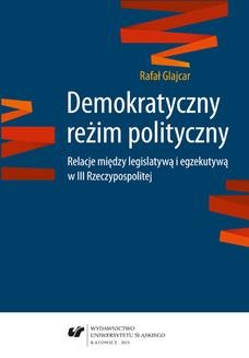 Ebook Demokratyczny reżim polityczny. Relacje między legislatywą i egzekutywą w III Rzeczypospolitej pdf
