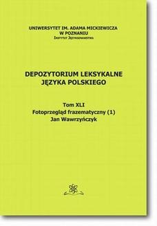 Ebook Depozytorium Leksykalne Języka Polskiego. Tom XLI. Fotoprzegląd frazematyczny (1) pdf