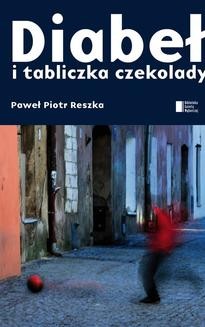 Chomikuj, ebook online Diabeł i tabliczka czekolady. Paweł Reszka