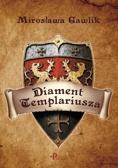 Chomikuj, ebook online Diament Templariusza. Mirosława Gawlik