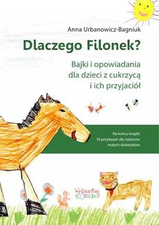 Chomikuj, ebook online Dlaczego Filonek? Bajki i opowiadania dla dzieci z cukrzycą i ich przyjaciół. Anna Urbanowicz-Bagniuk