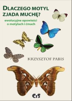 Chomikuj, ebook online Dlaczego motyl zjada muchę. Ewolucyjne opowieści o motylach i ćmach.. Krzysztof Pabis
