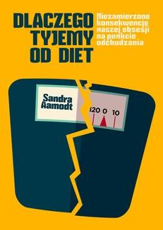 Chomikuj, ebook online Dlaczego tyjemy od diet. Sandra Aamodt