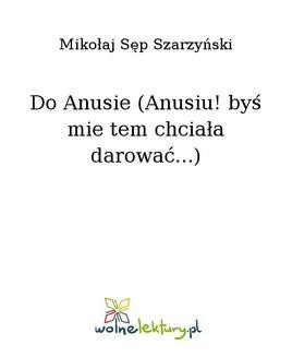 Chomikuj, ebook online Do Anusie (Anusiu! byś mie tem chciała darować…). Mikołaj Sęp Szarzyński