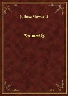 Chomikuj, ebook online Do matki. Juliusz Słowacki