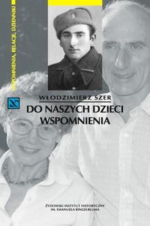 Chomikuj, ebook online Do naszych dzieci. Wspomnienia. Włodzimierz Szer