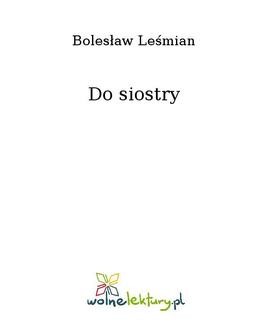 Chomikuj, ebook online Do siostry. Bolesław Leśmian