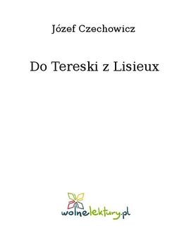 Chomikuj, ebook online Do Tereski z Lisieux. Józef Czechowicz