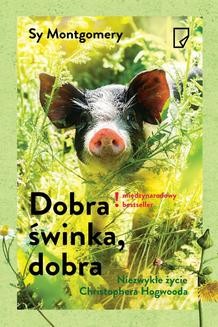 Ebook Dobra świnka, dobra. Niezwykłe życie Christophera Hogwooda pdf