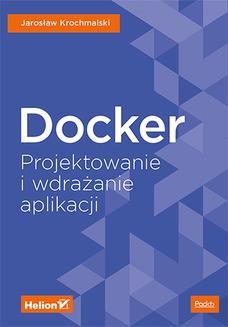 Ebook Docker. Projektowanie i wdrażanie aplikacji pdf