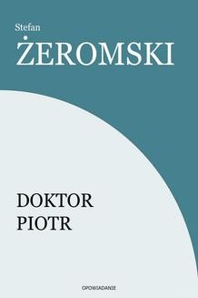 Chomikuj, ebook online Doktor Piotr. Stefan Żeromski