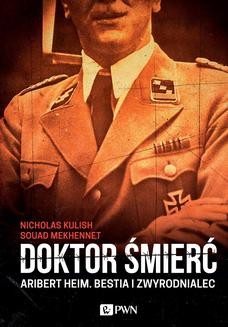 Ebook Doktor śmierć. Aribert Heim. Bestia i zwyrodnialec pdf