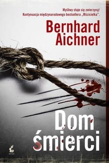 Chomikuj, ebook online Dom śmierci. Bernhard Aichner