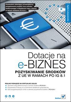 Chomikuj, ebook online Dotacje na e-biznes. Pozyskiwanie środków z UE w ramach PO IG 8.1. Agata Łukaszewska