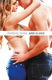 Chomikuj, ebook online Dotknij mnie. Abbi Glines