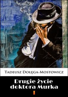 Chomikuj, ebook online Drugie życie doktora Murka. Tadeusz Dołęga-Mostowicz