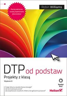 Chomikuj, ebook online DTP od podstaw. Projekty z klasą. Wydanie IV. Robin Williams