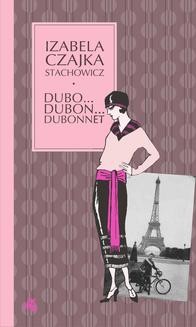 Chomikuj, ebook online Dubo… Dubon… Dubonnet. Izabella Czajka-Stachowicz