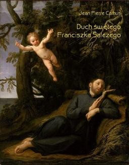 Ebook Duch świętego Franciszka Salezego, czyli wierny obraz myśli i uczuć tego świętego pdf
