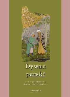 Ebook Dywan perski. Antologia arcydzieł dawnej poezji perskiej pdf