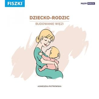 Chomikuj, ebook online Dziecko-rodzic. Budowanie więzi. Agnieszka Piotrowska