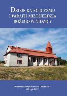 Ebook Dzieje katolicyzmu i parafii Miłosierdzia Bożego w Nidzicy pdf