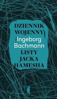 Chomikuj, ebook online Dziennik wojenny. Listy Jacka Hamesha. Ingeborg Bachmann