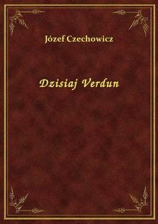 Chomikuj, ebook online Dzisiaj Verdun. Józef Czechowicz