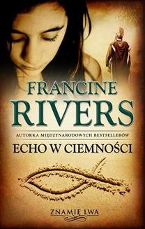 Chomikuj, ebook online Echo w ciemności. Francine Rivers