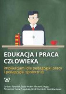Ebook Edukacja i praca człowieka implikacjami dla pedagogiki pracy i pedagogiki społecznej pdf