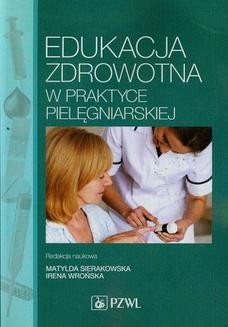 Chomikuj, ebook online Edukacja zdrowotna w praktyce pielęgniarskiej. Matylda Sierakowska