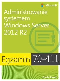 Chomikuj, ebook online Egzamin 70-411: Administrowanie systemem Windows Server 2012 R2. Charlie Russell