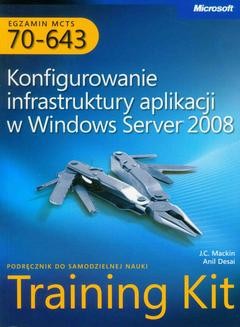 Chomikuj, ebook online Egzamin MCTS 70-643 Konfigurowanie infrastruktury aplikacji w Windows Server 2008. Anil Desai