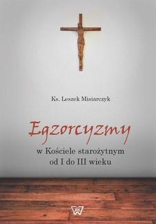 Chomikuj, ebook online Egzorcyzmy w kościele starożytnym od I do III wieku. Leszek Misiarczyk