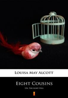 Chomikuj, ebook online Eight Cousins. Or, The Aunt-Hill. Louisa May Alcott