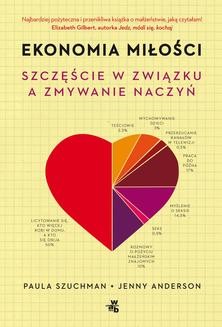 Chomikuj, ebook online Ekonomia miłości. Szczęście w związku a zmywanie naczyń. Paula Szuchman