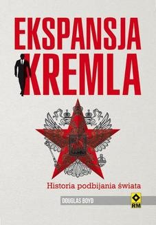 Ebook Ekspansja Kremla. Historia podbijania świata pdf