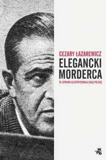 Chomikuj, ebook online Elegancki morderca. Cezary Łazarewicz
