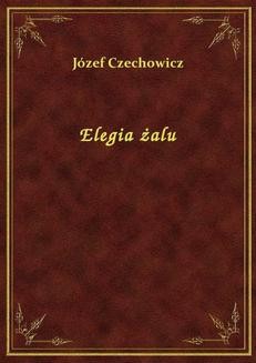 Chomikuj, ebook online Elegia żalu. Józef Czechowicz
