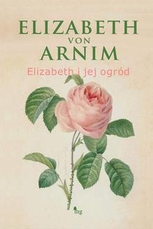 Chomikuj, ebook online Elizabeth i jej ogród. Elizabeth von Arnim