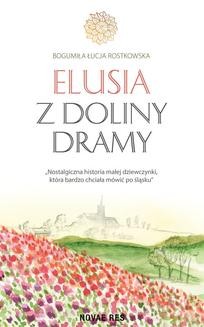 Chomikuj, ebook online Elusia z doliny Dramy. Bogumiła Rostkowska