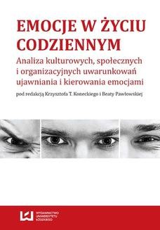 Chomikuj, ebook online Emocje w życiu codziennym. Analiza kulturowych, społecznych i organizacyjnych uwarunkowań ujawniania i kierowania emocjami. Krzysztof T. Konecki