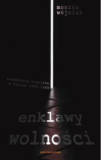 Chomikuj, ebook online Enklawy wolności. Literatura rosyjska w Polsce w latach 1956-1989. Monika Wójciak