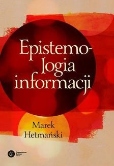 Chomikuj, ebook online Epistemologia informacji. Marek Hetmański