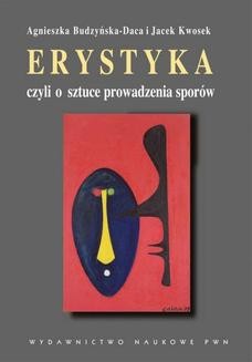 Chomikuj, ebook online Erystyka, czyli o sztuce prowadzenia sporów. Agnieszka Budzyńska-Daca