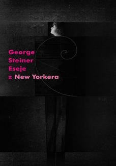 Chomikuj, ebook online Eseje z New Yorkera 1966-1997. George Steiner